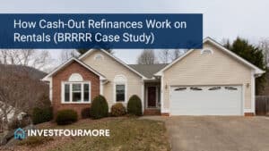 How Cash-Out Refinances Work on Rentals (BRRRR Case Study)